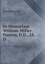 In Memoriam William Miller Paxton, D.D., LL.D