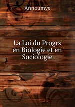 La Loi du Progrs en Biologie et en Sociologie