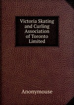 Victoria Skating and Curling Association of Toronto Limited