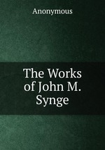 The Works of John M. Synge