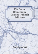 Vie De m. Dominique Granet (French Edition)
