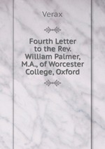 Fourth Letter to the Rev. William Palmer, M.A., of Worcester College, Oxford