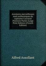 Aventures merveilleuses mais authentiques du capitaine Corcoran  Premiere Partie (Large Print Edition) (French Edition)