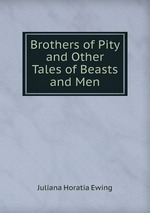 Brothers of Pity and Other Tales of Beasts and Men