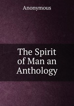 The Spirit of Man an Anthology