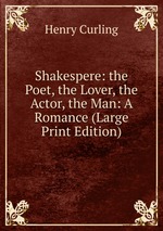 Shakespere: the Poet, the Lover, the Actor, the Man: A Romance (Large Print Edition)