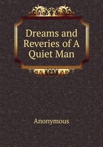 Dreams and Reveries of A Quiet Man