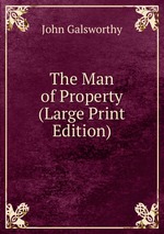 The Man of Property (Large Print Edition)