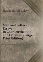Men and Letters: Essays in Characterization and Criticism (Large Print Edition)