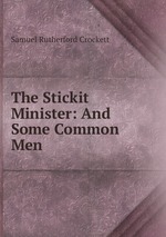 The Stickit Minister: And Some Common Men