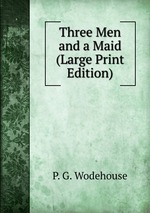 Three Men and a Maid (Large Print Edition)