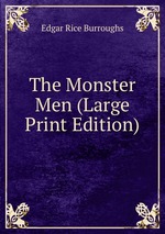 The Monster Men (Large Print Edition)