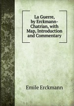 La Guerre, by Erckmann-Chatrian, with Map, Introduction and Commentary