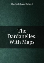 The Dardanelles, With Maps