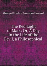 The Red Light of Mars: Or, A Day in the Life of the Devil, a Philosophical