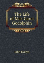 The Life of Mar-Garet Godolphin