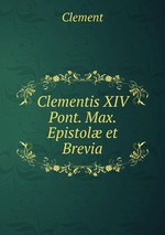 Clementis XIV Pont. Max. Epistol et Brevia