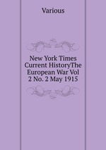 New York Times Current HistoryThe European War Vol 2 No. 2 May 1915