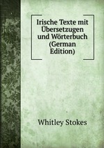 Irische Texte mit bersetzugen und Wrterbuch (German Edition)