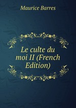 Le culte du moi II (French Edition)