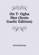 On T- Ogha Mor (Scots Gaelic Edition)