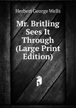 Mr. Britling Sees It Through (Large Print Edition)