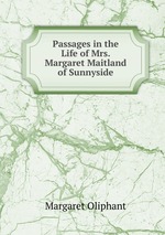 Passages in the Life of Mrs. Margaret Maitland of Sunnyside