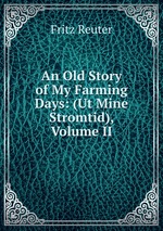 An Old Story of My Farming Days: (Ut Mine Stromtid), Volume II