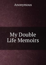 My Double Life Memoirs