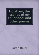 Holkham, the scenes of my childhood, and other poems