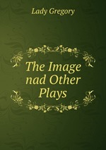 The Image nad Other Plays