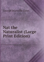 Nat the Naturalist (Large Print Edition)