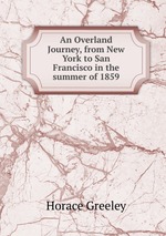 An Overland Journey, from New York to San Francisco in the summer of 1859