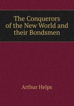 The Conquerors of the New World and their Bondsmen