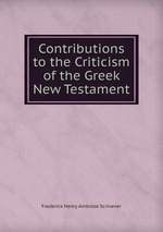 Contributions to the Criticism of the Greek New Testament