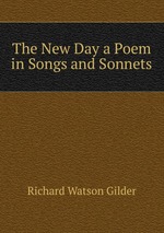The New Day a Poem in Songs and Sonnets