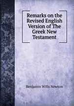 Remarks on the Revised Remarks on the Revised English Version of The Greek New Testament