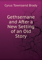 Gethsemane and After a New Setting of an Old Story