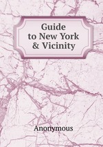 Guide to New York & Vicinity