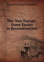 The New Europe: Some Essays in Reconstruction