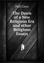 The Dawn of a New Religious Era and other Religious Essays