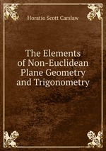 The Elements of Non-Euclidean Plane Geometry and Trigonometry