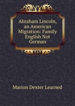 Abraham Lincoln, an American Migration: Family English Not German