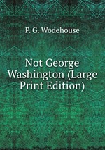 Not George Washington (Large Print Edition)