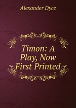 Timon: A Play, Now First Printed