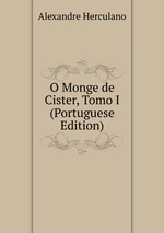 O Monge de Cister, Tomo I (Portuguese Edition)