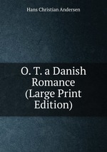 O. T. a Danish Romance (Large Print Edition)
