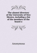 The alumni directory of the University of New Mexico, including a list of the members of the board o