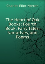 The Heart of Oak Books: Fourth Book: Fairy Tales, Narratives, and Poems