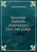 Souvenir. Fortieth Anniversary Live Oak Lodge